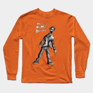 What's a Zombie to do! Long Sleeve T-Shirt